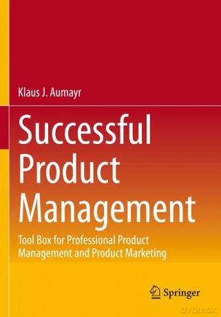 Successful Product Management: Tool Box for Professional Product Management and Product Marketing - Klaus J. Aumayr [KSIĄŻKA]