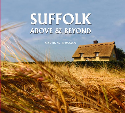 Suffolk Above and Beyond - Martin W Bowman [KSIĄŻKA]
