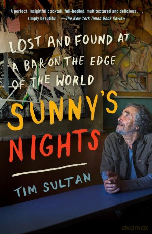 Sunny's Nights: Lost and Found at a Bar on the Edge of the World - Tim Sultan