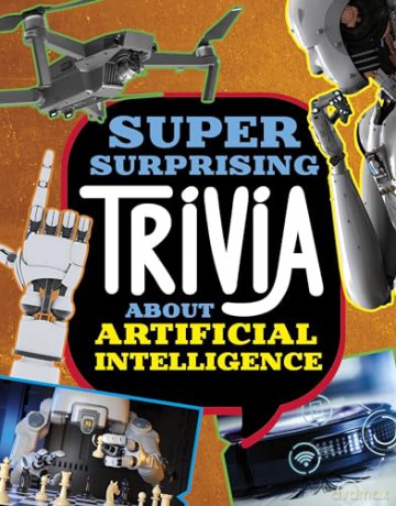 Super Surprising Trivia About Artificial Intelligence (Super Surprising Trivia You Can't Resist) - Lisa M. Bolt Simons [KSIĄŻKA]