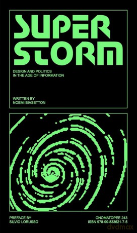 Superstorm: Politics and Design in the Age of Information - Noemi Biasetton [KSIĄŻKA]