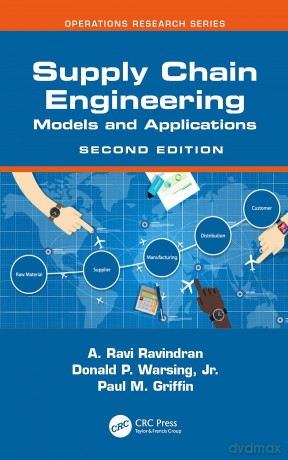 Supply Chain Engineering: Models and Applications (Operations Research Series) - A. Ravi Ravindran [KSIĄŻKA]