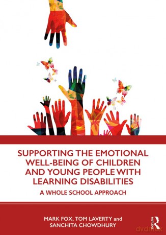 Supporting the Emotional Well-being of Children and Young People with Learning Disabilities: A Whole School Approach - Mark Fox [KSIĄŻKA]
