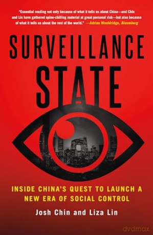 Surveillance State: Inside China's Quest to Launch a New Era of Social Control - Josh Chin [KSIĄŻKA]
