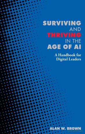 Surviving and Thriving in the Age of AI: A Handbook for Digital Leaders (Perspectives) - Alan W. Brown [KSIĄŻKA]