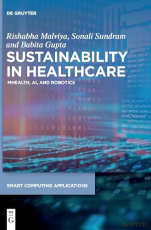 Sustainability in Healthcare: mHealth, AI, and Robotics: 10 (Smart Computing Applications) - Rishabha Malviya [KSIĄŻKA]
