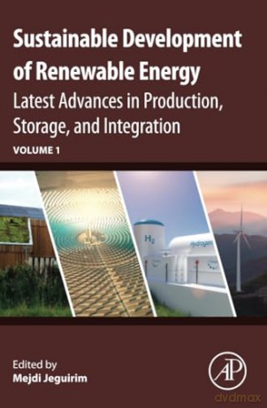 Sustainable Development of Renewable Energy: Latest Advances in Production, Storage, and Integration (Advances in Renewable Energy Technologies) - Mejdi Jeguirim [KSIĄŻKA]
