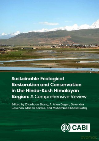 Sustainable Ecological Restoration and Conservation in the Hindu-Kush Himalayan Region: A Comprehensive Review - Zhanhuan Shang [KSIĄŻKA]