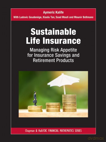 Sustainable Life Insurance: Managing Risk Appetite for Insurance Savings and Retirement Products (Chapman and Hall/CRC Financial Mathematics Series) - Aymeric Kalife [KSIĄŻKA]