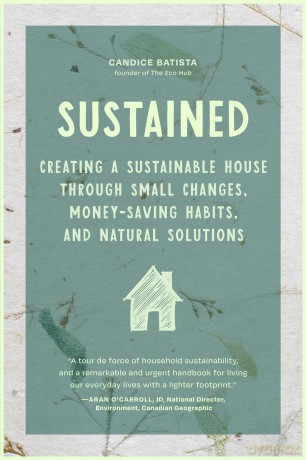 Sustained: Creating a Sustainable House Through Small Changes, Money-Saving Habits, and Natural Solutions (The Eco-Friendly Home) [KSIĄŻKA]