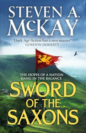 Sword of the Saxons: An action-packed historical adventure thriller (Alfred the Great, 2) - Steven A Mckay [KSIĄŻKA]