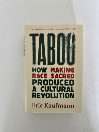 Taboo: How Making Race Sacred Produced a Cultural Revolution - Eric Kaufmann [KSIĄŻKA]