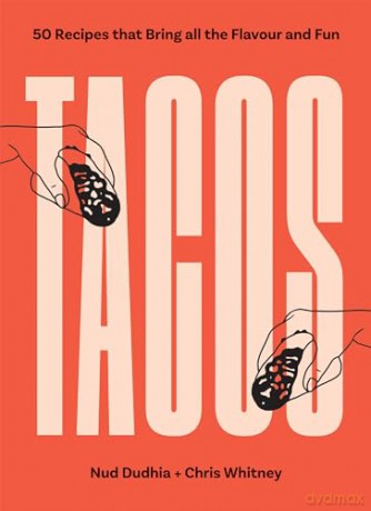 TACOS: Over 50 Recipes That Bring All the Flavour and Fun - Nud Dhudia [KSIĄŻKA]