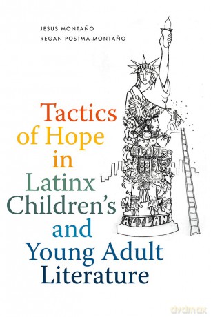 Tactics of Hope in Latinx Children's and Young Adult Literature [KSIĄŻKA]