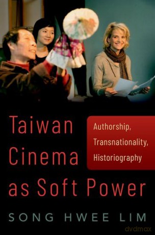 Taiwan Cinema as Soft Power: Authorship, Transnationality, Historiography [KSIĄŻKA]