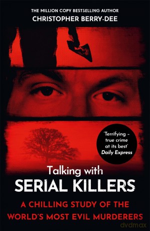 Talking with Serial Killers: A chilling study of the world's most evil people - Christoph Berry-Dee [KSIĄŻKA]