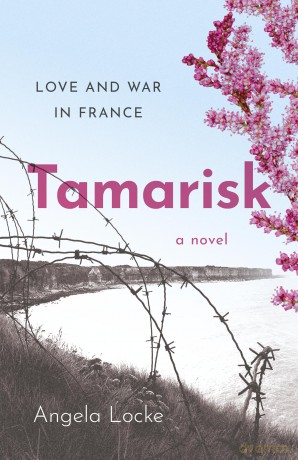 Tamarisk: Love and War in France - A Novel - Angela Locke [KSIĄŻKA]