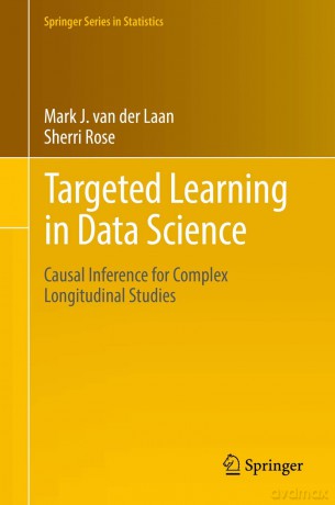 Targeted Learning in Data Science: Causal Inference for Complex Longitudinal Studies (Springer Series in Statistics) - Van Der Laan [KSIĄŻKA]