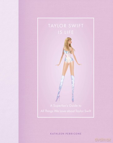 Taylor Swift Is Life: A Superfan's Guide to All Things We Love about Taylor Swift (Modern Icons) - Kathleen Perricone [KSIĄŻKA]