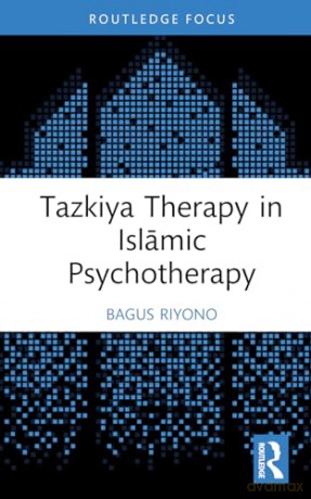 Tazkiya Therapy in Islamic Psychotherapy (Islamic Psychology and Psychotherapy) - Riyono Bagus [KSIĄŻKA]