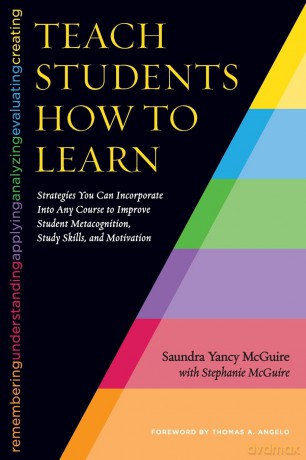 Teach Students How to Learn: Strategies You Can Incorporate Into Any Course to Improve Student Metacognition, Study Skills, and Motivation - Mcguire Saundra Yan [KSIĄŻKA]