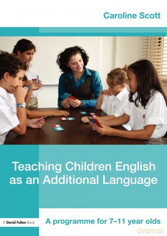 Teaching Children English as an Additional Language: A Programme for 7-11 Year Olds (David Fulton Books) - Caroline Scott [KSIĄŻKA]