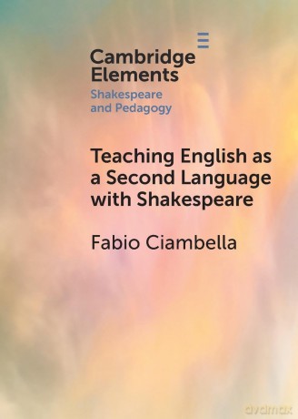 Teaching English as a Second Language with Shakespeare (Elements in Shakespeare and Pedagogy) - Fabio Ciambella [KSIĄŻKA]