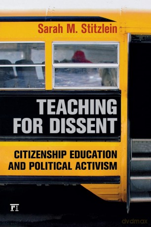 Teaching for Dissent: Citizenship Education and Political Activism - Sarah Mar Stitzlein [KSIĄŻKA]
