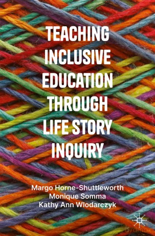 Teaching Inclusive Education through Life Story Inquiry - Horne-Shuttleworth [KSIĄŻKA]