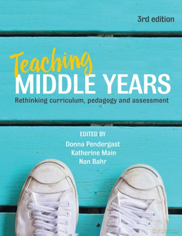 Teaching Middle Years: Rethinking curriculum, pedagogy and assessment - Pendergast Donna [KSIĄŻKA]
