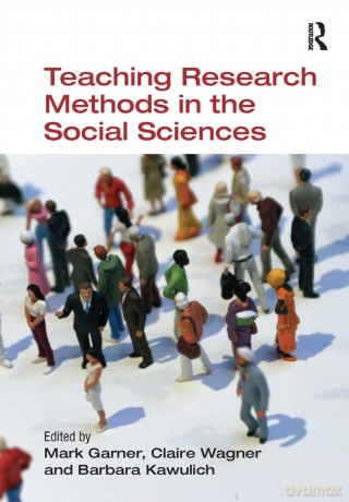 Teaching Research Methods in the Social Sciences - Mark Et Al Garner [KSIĄŻKA]