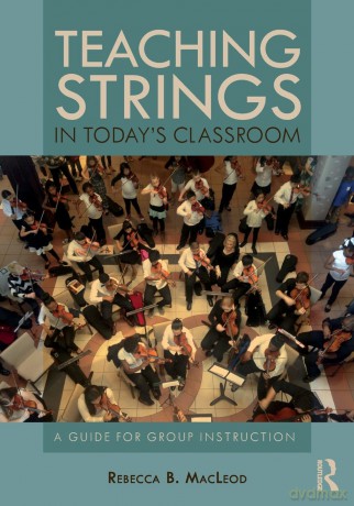 Teaching Strings in Today's Classroom: A Guide for Group Instruction - Rebecca Macleod [KSIĄŻKA]