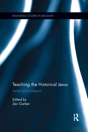 Teaching the Historical Jesus: Issues and Exegesis (Routledge Studies in Religion) - Zev Garber [KSIĄŻKA]