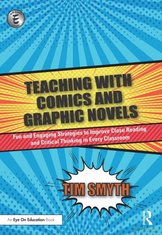 Teaching with Comics and Graphic Novels: Fun and Engaging Strategies to Improve Close Reading and Critical Thinking in Every Classroom - Tim Smyth [KSIĄŻKA]