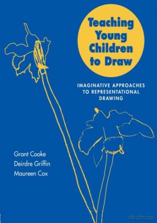 Teaching Young Children to Draw: Imaginative Approaches to Representational Drawing - Mr Grant B Cooke [KSIĄŻKA]