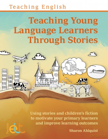 Teaching Young Language Learners Through Stories - Sharon Ahlquist [KSIĄŻKA]