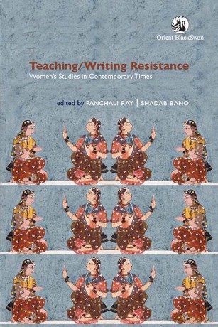 Teaching/Writing Resistance: Women's Studies in Contemporary Times - Panchali Ray [KSIĄŻKA]