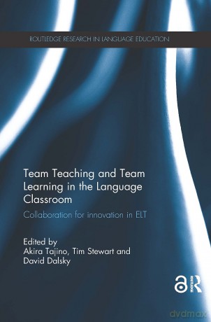 Team Teaching and Team Learning in the Language Classroom: Collaboration for innovation in ELT (Routledge Research in Language Education) - Akira Tajino [KSIĄŻKA]