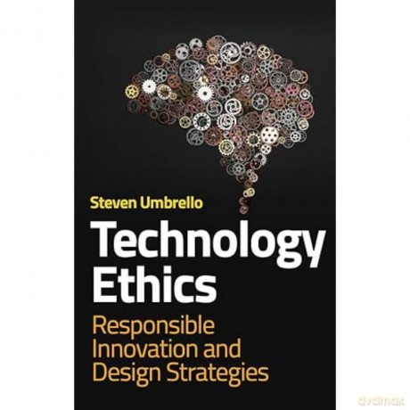 Technology Ethics: Responsible Innovation and Design Strategies - Steven Umbrello [KSIĄŻKA]