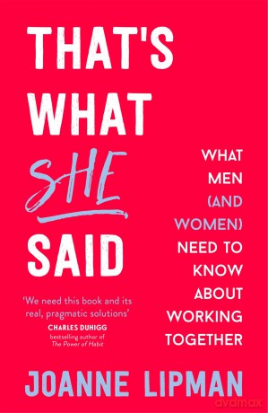 That's What She Said: What Men (and Women) Need to Know About Working Together - Joanne Lipman [KSIĄŻKA]