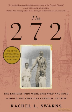 The 272: The Families Who Were Enslaved and Sold to Build the American Catholic Church - Rachel L. Swarns [KSIĄŻKA]