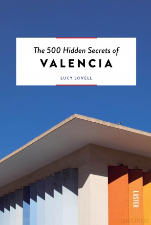 The 500 Hidden Secrets of Valencia - Lucie Lovell [KSIĄŻKA]