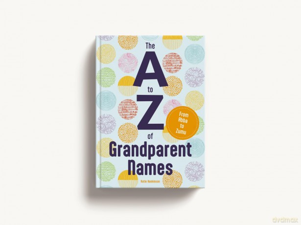 The A to Z of Grandparent Names: From Abba to Zumu - Hankinson Katie [KSIĄŻKA]