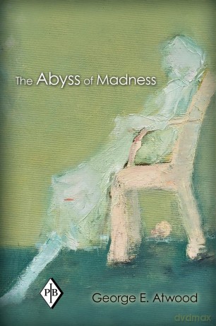 The Abyss of Madness: 37 (Psychoanalytic Inquiry Book Series) - George E. Atwood [KSIĄŻKA]