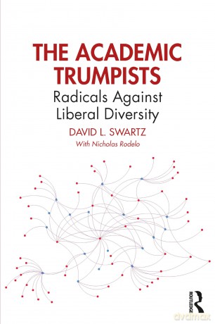 The Academic Trumpists: Radicals Against Liberal Diversity - Swartz David L. [KSIĄŻKA]