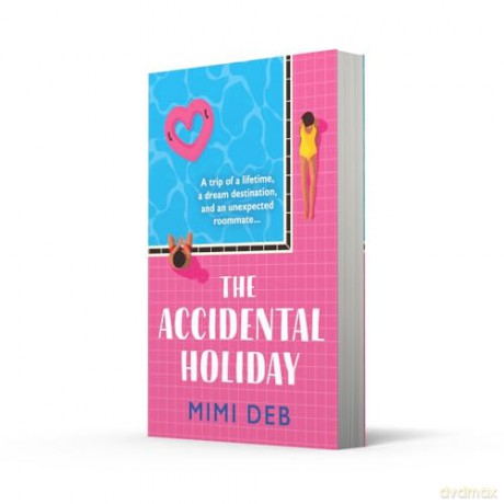 The Accidental Holiday: The perfect sun-drenched, enemies-to-lovers romcom - Mimi Deb [KSIĄŻKA]