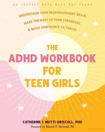 The ADHD Workbook for Teen Girls: Understand Your Neurodivergent Brain, Make the Most of Your Strengths, and Build Confidence to Thrive (Instant Help Books for Teens) - Cath Mutti-Driscoll [KSIĄŻKA]