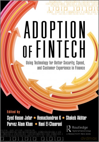 The Adoption of Fintech: Using Technology for Better Security, Speed, and Customer Experience in Finance - Syed Hasan Jafar [KSIĄŻKA]