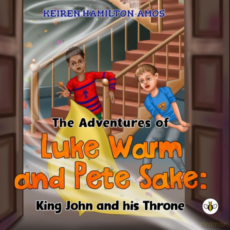 The Adventures of Luke Warm and Pete Sake: King John and his Throne - Keire Hamilton-Amos [KSIĄŻKA]