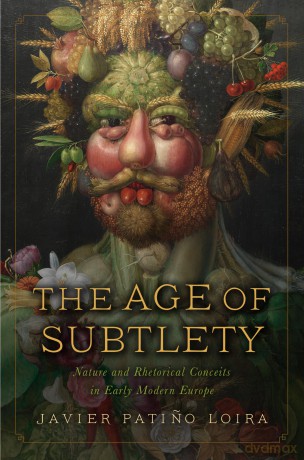 The Age of Subtlety: Nature and Rhetorical Conceits in Early Modern Europe (The Early Modern Exchange) - Javier Pati O Loira [KSIĄŻKA]